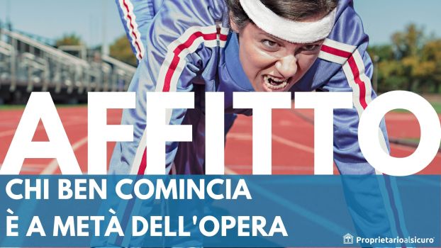 Affitto chi ben comincia è a metà dell'opera